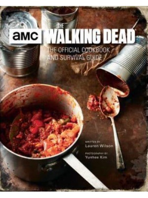 The Walking Dead: The Official Cookbook and Survival Guide
