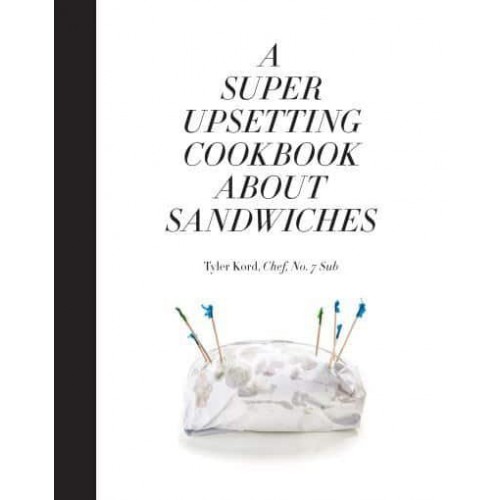 A Super Upsetting Cookbook About Sandwiches