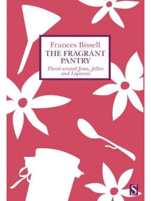 The Fragrant Pantry Floral Scented Jams, Jellies and Liqueurs
