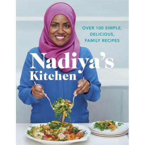Nadiya's Kitchen Over 100 Simple and Delicious Family Recipes