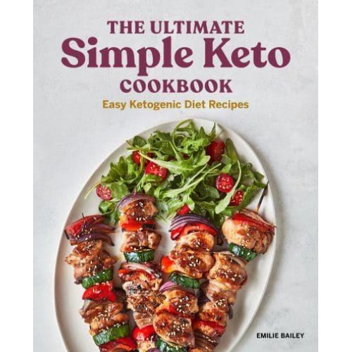 The Ultimate Simple Keto Cookbook Easy Ketogenic Diet Recipes