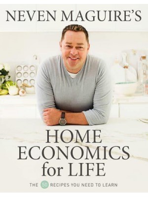Neven Maguire's Home Economics for Life