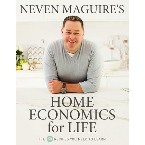 Neven Maguire's Home Economics for Life