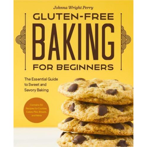 Gluten-Free Baking for Beginners The Essential Guide to Sweet and Savory Baking