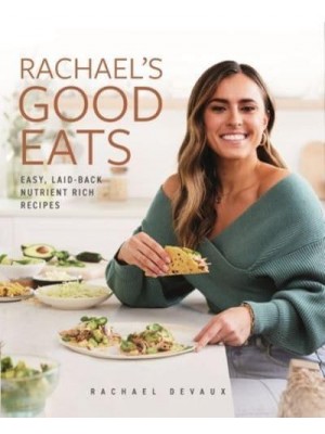 Rachael's Good Eats Easy, Laid-Back, Nutrient-Rich Recipes