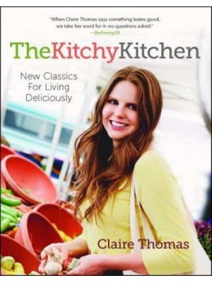 The Kitchy Kitchen New Classics for Living Deliciously