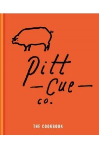 Pitt Cue Co The Cookbook