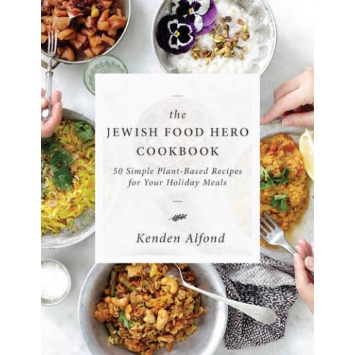 The Jewish Food Hero Cookbook - Jewish Food Hero Collection