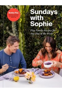 Sundays With Sophie Family Recipes from Our Table to Yours