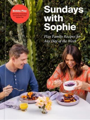 Sundays With Sophie Family Recipes from Our Table to Yours
