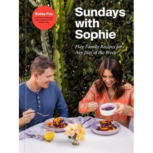 Sundays With Sophie Family Recipes from Our Table to Yours