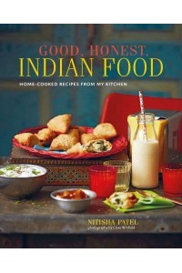 Good, Honest, Indian Food Home-Cooked Recipes from My Kitchen