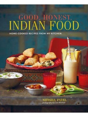 Good, Honest, Indian Food Home-Cooked Recipes from My Kitchen