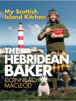 The Hebridean Baker: My Scottish Island Kitchen