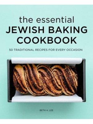 The Essential Jewish Baking Cookbook 50 Traditional Recipes for Every Occasion