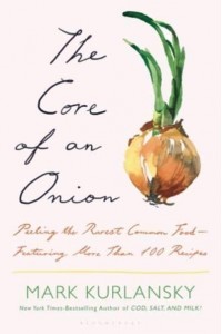 The Core of an Onion Peeling the Rarest Common Food--Featuring More Than 100 Recipes