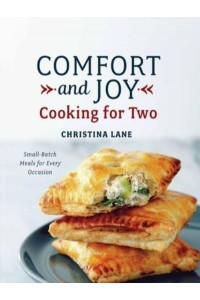 Comfort and Joy Cooking for Two : Small Batch Meals for Every Occasion