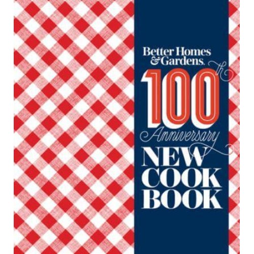 Better Homes & Gardens 100th Anniversary New Cookbook