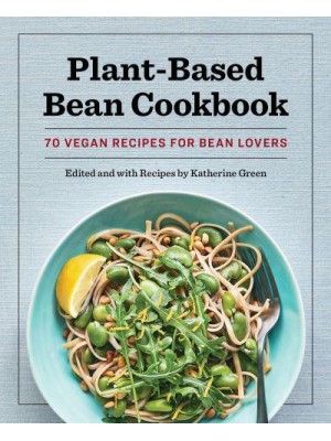 Plant-Based Bean Cookbook 70 Vegan Recipes for Bean Lovers