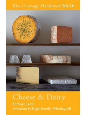 The River Cottage Cheese & Dairy Handbook - River Cottage Handbook