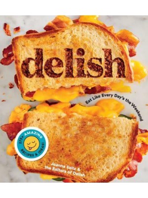Delish Eat Like Every Day's the Weekend