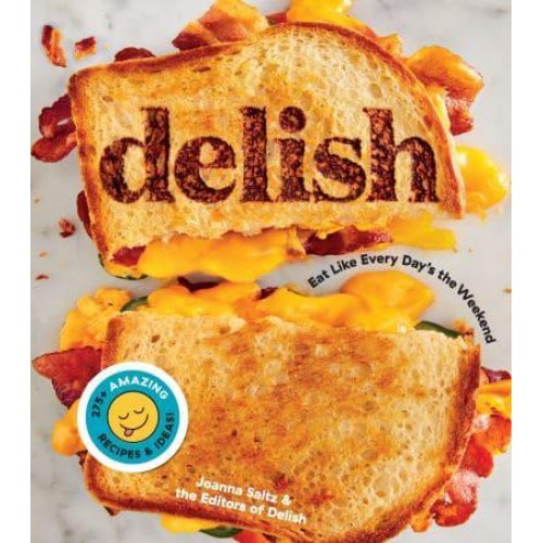 Delish Eat Like Every Day's the Weekend