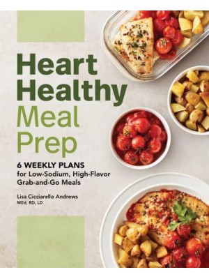 Heart Healthy Meal Prep 6 Weekly Plans for Low-Sodium, High-Flavor Grab-and-Go Meals