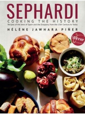 Sephardi Cooking the History : Recipes of the Jews of Spain and the Diaspora, from the 13th Century to Today