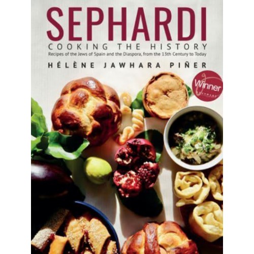Sephardi Cooking the History : Recipes of the Jews of Spain and the Diaspora, from the 13th Century to Today