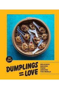 Dumplings=love Delicious Recipes from Around the World