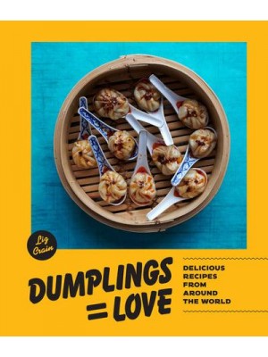 Dumplings=love Delicious Recipes from Around the World