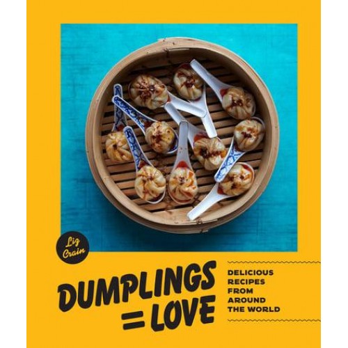 Dumplings=love Delicious Recipes from Around the World