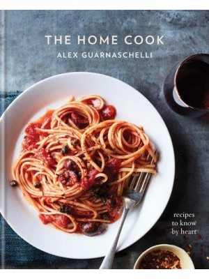 The Home Cook Recipes to Know by Heart