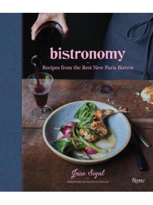Bistronomy Recipes from the Best New Paris Bistros