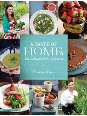 A Taste of Home The Ballyknocken Cookbook