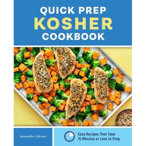 Quick Prep Kosher Cookbook Easy Recipes That Take 15 Minutes or Less to Prep