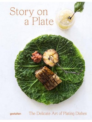 Story on a Plate The Delicate Art of Plating Dishes