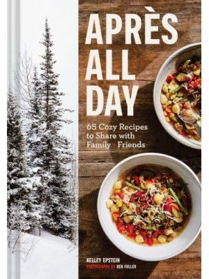 Après All Day 65+ Cozy Recipes to Share With Family + Friends