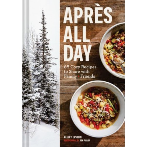 Après All Day 65+ Cozy Recipes to Share With Family + Friends