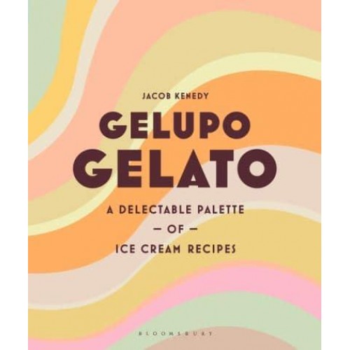 Gelupo Gelato A Delectable Palette of Ice Cream Recipes