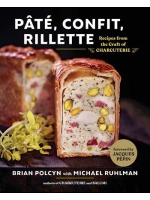 Pâté, Confit, Rillette Recipes from the Craft of Charcuterie