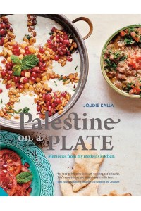 Palestine on a Plate Memories from My Mother's Kitchen