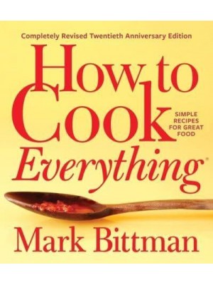 How to Cook Everything Simple Recipes for Great Food