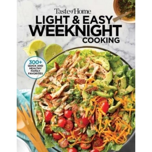 Taste of Home Light & Easy Weeknight Cooking 307 Quick & Healthy Family Favorites