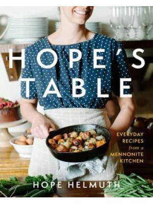 Hope's Table Everyday Recipes from a Mennonite Kitchen
