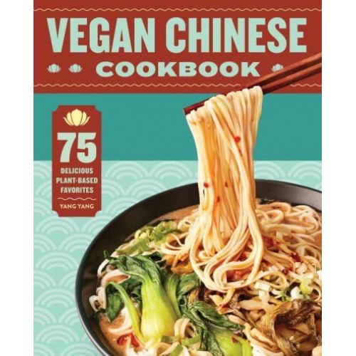 Vegan Chinese Cookbook 75 Delicious Plant-Based Favorites