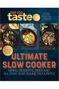 Ultimate Slow Cooker: 100 Top-Rated Recipes for Your Slow Cooker from Australia's #1 Food Site