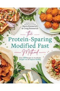 The Protein-Sparing Modified Fast Method Over 100 Recipes to Accelerate Weight Loss & Improve Healing