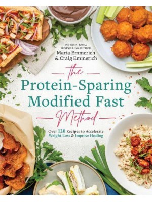 The Protein-Sparing Modified Fast Method Over 100 Recipes to Accelerate Weight Loss & Improve Healing