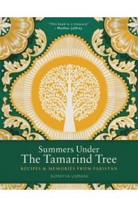 Summers Under the Tamarind Tree Recipes & Memories from Pakistan